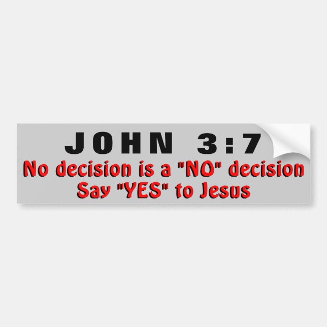 John 3:7 Say Yes to Jesus! Bumper Sticker (Front)