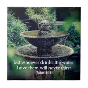 John 4:14 Whoever drinks the water I give Bible  Ceramic Tile