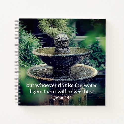 John 414 Whoever drinks the water I give Bible  Notebook