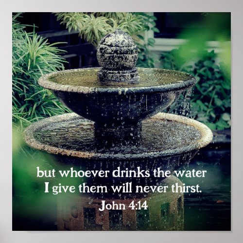 John 414 Whoever drinks the water I give Bible Poster
