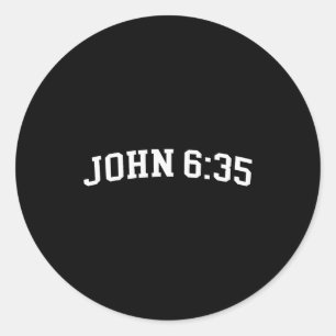 John 6 35  classic round sticker