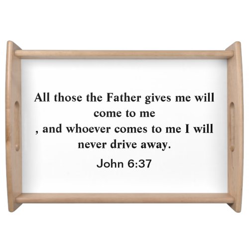 John 637 Faith  Jesus Life Bold Font Serving Tray