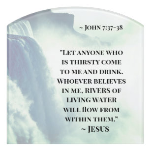 John 7:37-38 Let anyone who is thirsty come to Me Door Sign