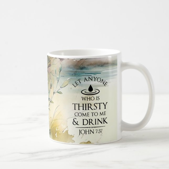 John 7:37 Anyone who is thirsty come to Me Bible Coffee Mug (Right)