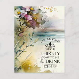 John 7:37 Anyone who is thirsty come to Me Bible  Postcard