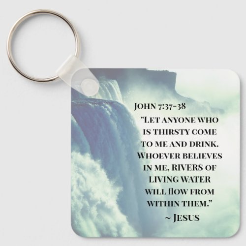 John 737 Anyone who is thirsty come to Me Jesus Keychain