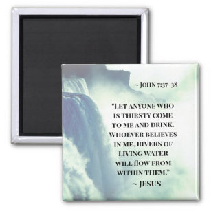 John 7:37 "Anyone who is thirsty come to Me" Jesus Magnet