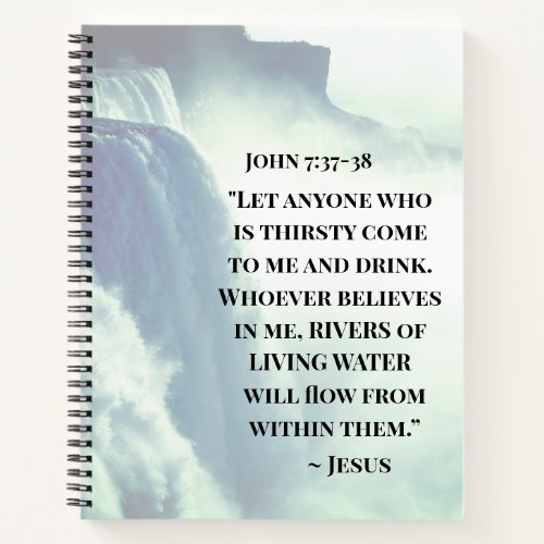 John 737 Anyone who is thirsty come to Me Jesus Notebook