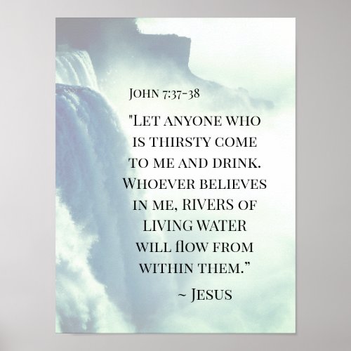 John 737 Anyone who is thirsty come to Me Jesus Poster