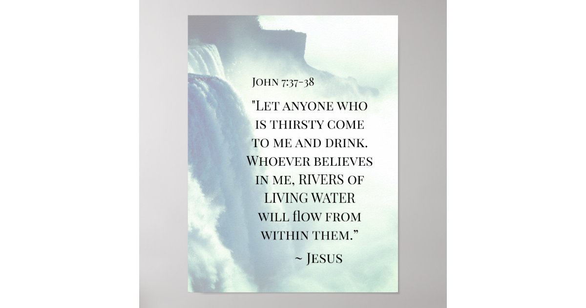 John 7:37 Anyone who is thirsty come to Me ~Jesus Poster | Zazzle
