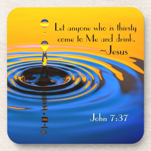 John 737 Anyone who is thirsy come to Me Bible Coaster