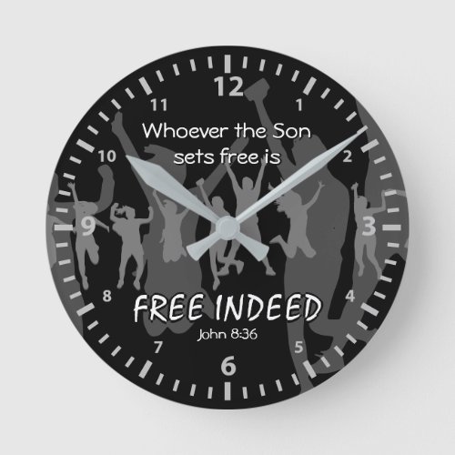 John 836  If the Son sets you FREE INDEED  Gray Round Clock