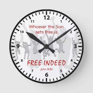 John 8:36 If the Son sets you FREE INDEED Round Clock