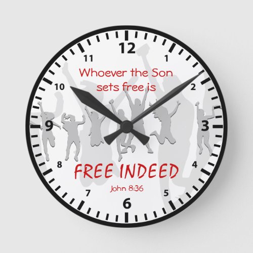 John 836  If the Son sets you FREE INDEED Round Clock