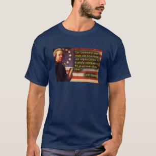 John Adam famous words America founding Father T-Shirt