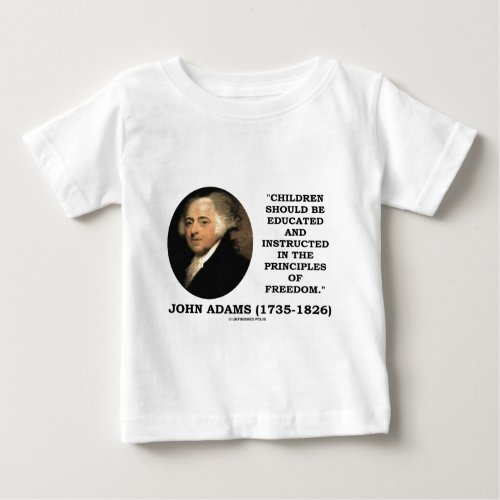 John Adams Children Instructed Principles Freedom Baby T_Shirt