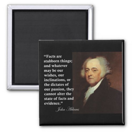 John Adams Facts are stubborn things Quote Magnet