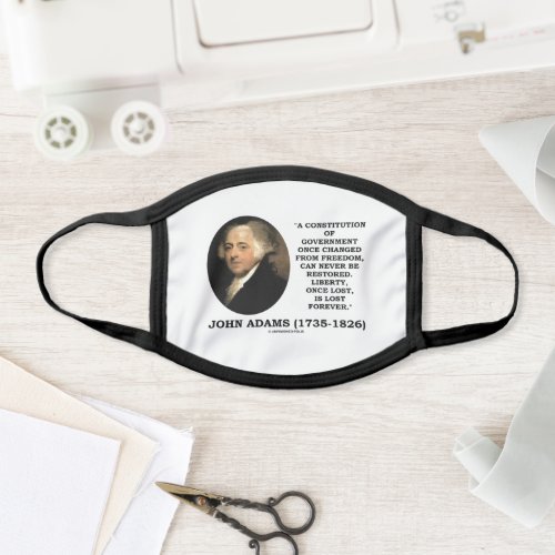 John Adams Liberty Once Lost Is Lost Forever Quote Face Mask