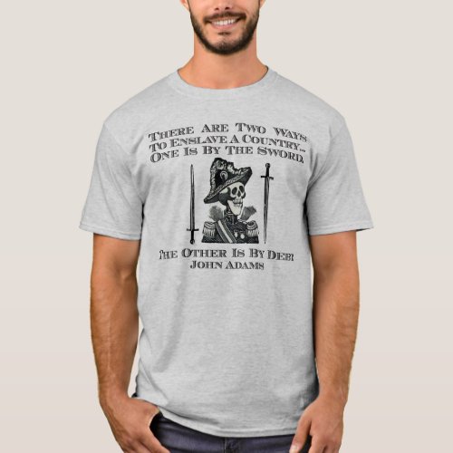 John Adams on Swords and Debt T_Shirt