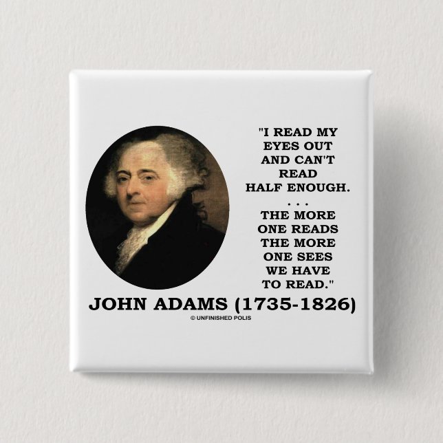 John Adams Read My Eyes Out Can't Read Half Enough Button (Front)
