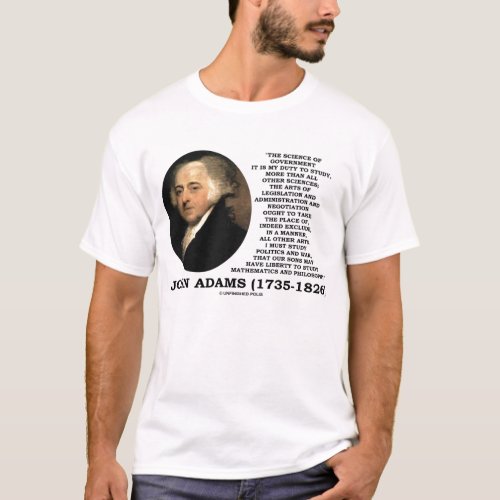 John Adams Science Of Government Duty To Study T_Shirt