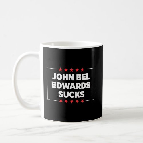 John Bel Edwards Sucks Coffee Mug