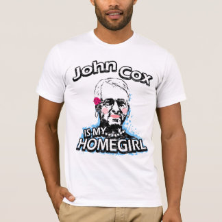 John Cox is my Homegirl T-Shirt