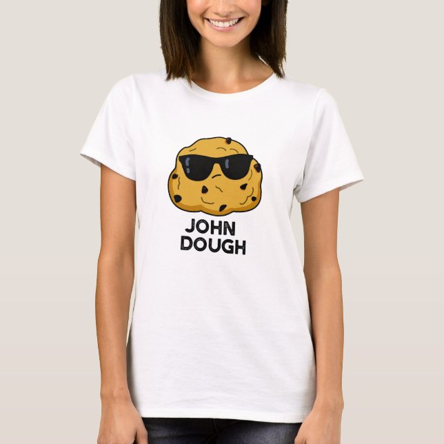John Dough Funny Baking Pun  T-Shirt (Front)