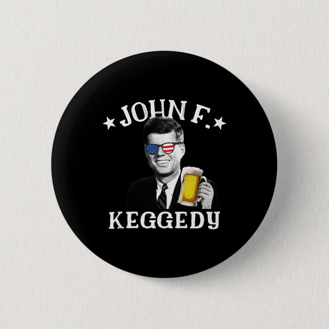 John F. Keggedy Drunk President Kennedy Jfk 4th Of Button (Front)
