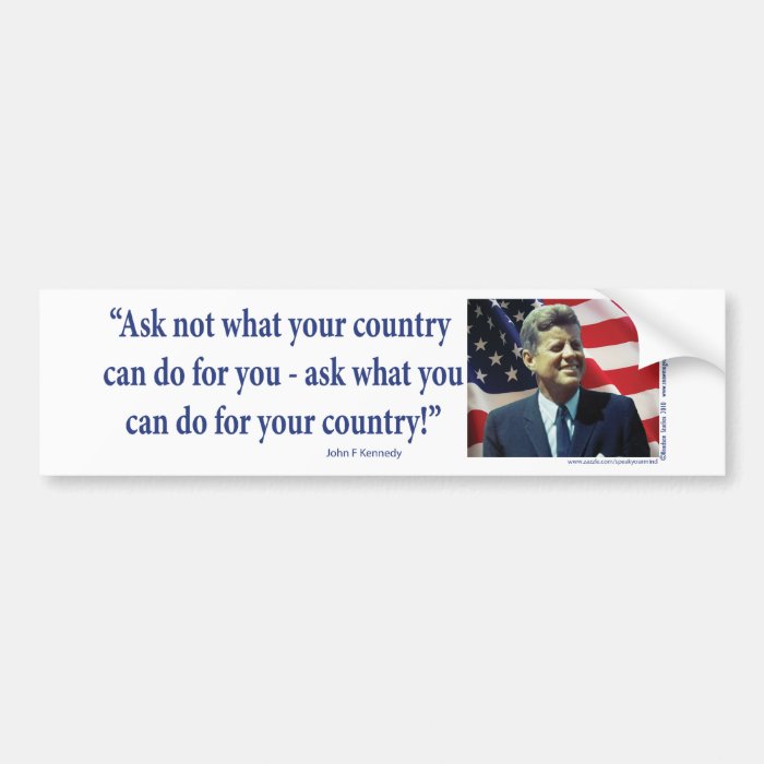 John F Kennedy   Ask Not What your Country Bumper Stickers