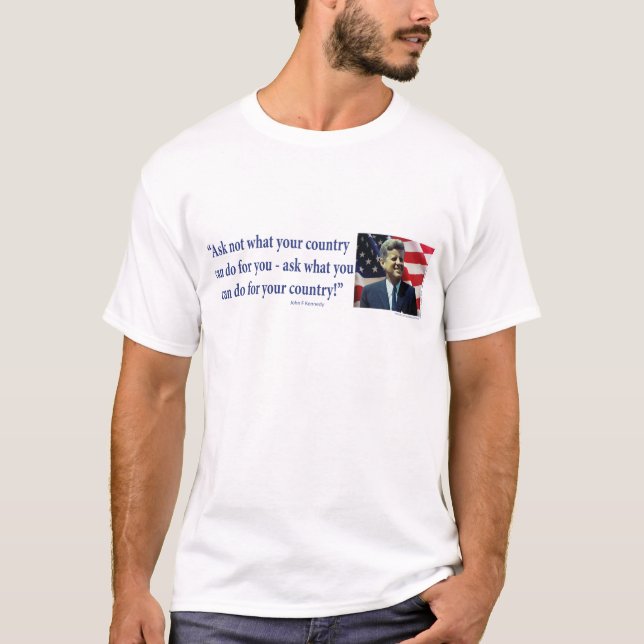 John F Kennedy - Ask Not What your Country T-Shirt (Front)