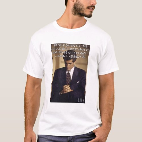 John F Kennedy Jr Good Man T_Shirt