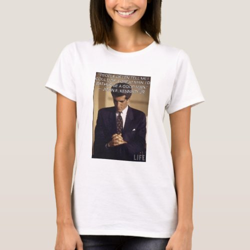 John F Kennedy Jr Good Man T_Shirt