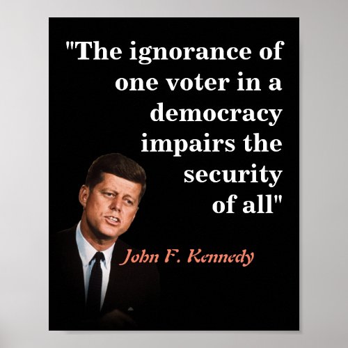 John F Kennedy Quotr On Low Information Voters Poster