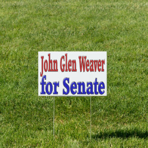 John Glen Weaver for U. S. Senate Sign