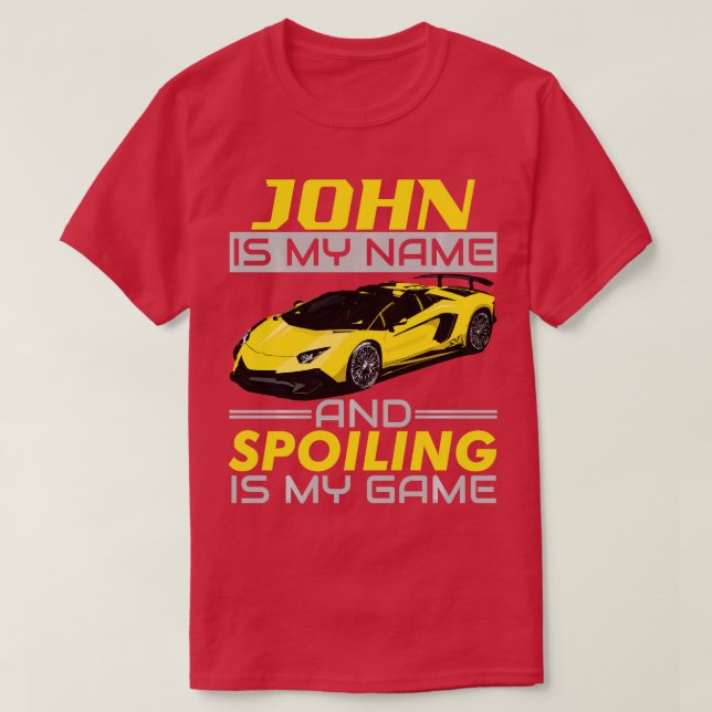 John Is My Name And Spoiling Is My Game Long Sleev T-Shirt (Design Front)