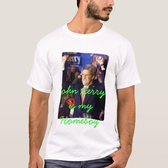 John Kerry is my Homeboy T-Shirt (Front)