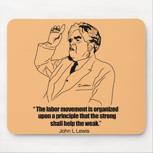 John L Lewis on Union Strong helping the Weak  Mouse Pad