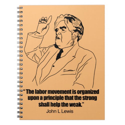 John L Lewis on Union Strong helping the Weak Notebook