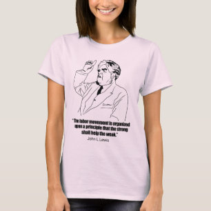 John L Lewis on Union Strong helping the weak quot T-Shirt