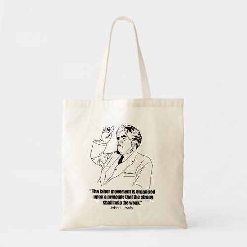 John L Lewis on Union Strong helping the Weak Tote Bag