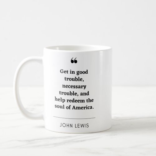 John Lewis _ Good Trouble Coffee Mug