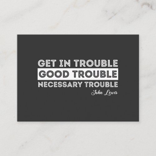John Lewis _ Good Trouble Quote Business Card