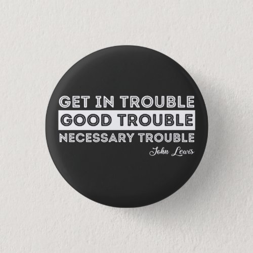 John Lewis _ Good Trouble Quote Button
