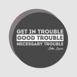 John Lewis - Good Trouble Quote Car Magnet
