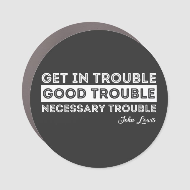John Lewis - Good Trouble Quote Car Magnet (Front)