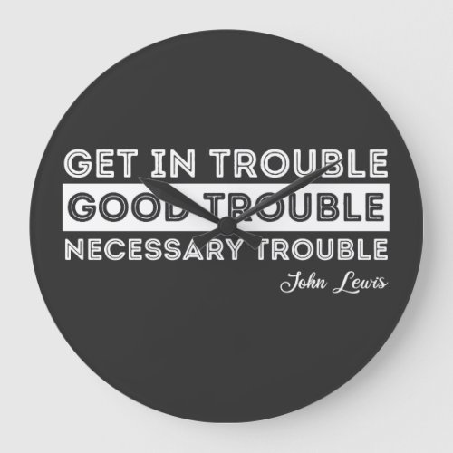 John Lewis _ Good Trouble Quote Large Clock