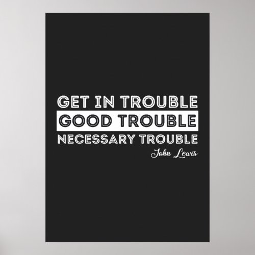 John Lewis _ Good Trouble Quote Poster