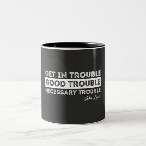 John Lewis _ Good Trouble Quote Two_Tone Coffee Mug