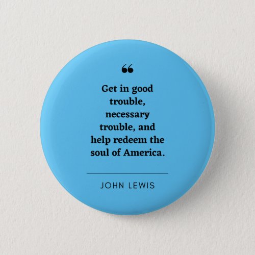 John Lewis inspirational quote Button